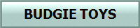 BUDGIE TOYS