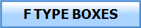 F TYPE BOXES