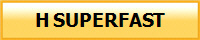 H SUPERFAST