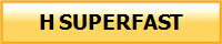 H SUPERFAST
